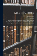 Mes Rveries: Ouvrage Posthume De Maurice Comte De Saxe, Augment D'une Histoire Abrge De Sa Vie, & De Diffrentes Pices Qui Y Ont Rapport, Par L'abb Prau. Tome Premier [-Second]..