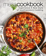 Mesa Cookbook: Experience a New Style of Southwestern Cooking