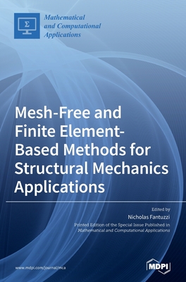 Mesh-Free and Finite Element-Based Methods for Structural Mechanics Applications - Fantuzzi, Nicholas (Guest editor)