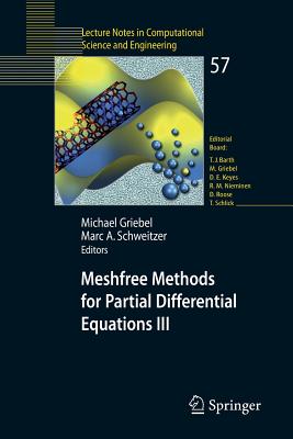 Meshfree Methods for Partial Differential Equations III - Griebel, Michael (Editor), and Schweitzer, Marc Alexander (Editor)