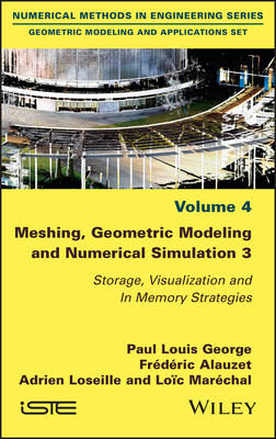 Meshing, Geometric Modeling and Numerical Simulation 3: Storage, Visualization and in Memory Strategies - George, Paul Louis, and Alauzet, Frdric, and Loseille, Adrien