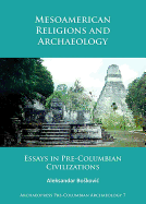 Mesoamerican Religions and Archaeology: Essays in Pre-Columbian Civilizations