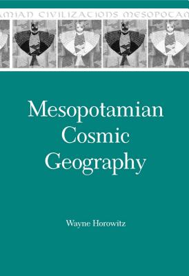 Mesopotamian Cosmic Geography - Horowitz, Wayne