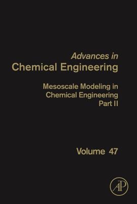 Mesoscale Modeling in Chemical Engineering Part II: Volume 47 - Li, Jinghai, and Marin, Guy B