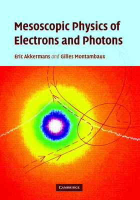 Mesoscopic Physics of Electrons and Photons - Akkermans, Eric, and Montambaux, Gilles