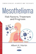 Mesothelioma: Risk Factors, Treatment and Prognosis