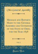 Message and Reports Made to the General Assembly and Governor of the State of Ohio, Vol. 1: For the Year 1857 (Classic Reprint)