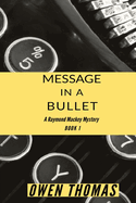 Message in a Bullet: A Raymond Mackey Mystery (Book 1)