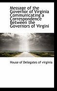 Message of the Governor of Virginia Communicating a Correspondence Between the Governors of Virgini