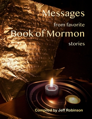 Messages from favorite Book of Mormon stories - Robinson, Jeff