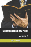 Messages From My Pulpit: Volume 1