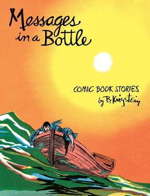 Messages In A Bottle: Comic Book Stories by B. Krigstein - Sadowski, Greg (Editor), and Krigstein, Bernard