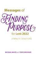 Messages of Finding Purpose for Lent 2022: 3-Minute Devotions