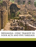 Messalina: Lyric Tragedy in Four Acts and Five Tableaux