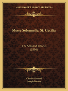 Messe Solennelle, St. Cecilia: For Soli And Chorus (1896)