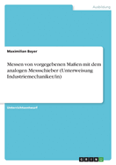 Messen von vorgegebenen Maen mit dem analogen Messschieber (Unterweisung Industriemechaniker/in)