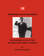 Messenger Elijah Muhammad: The Crowning Glory of the Blackman and Woman in America