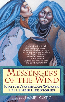 Messengers of the Wind: Native American Women Tell Their Life Stories - Katz, Jane, Dr.