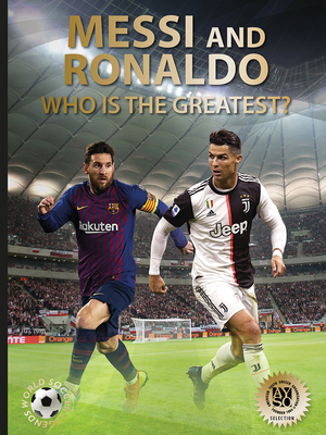 Messi and Ronaldo: Who Is the Greatest? (World Soccer Legends) - Jkulsson, Illugi