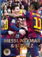 Messi, Neymar, and Suarez: The Barcelona Trio
