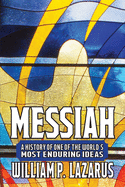 Messiah: A History of One of the World's Most Enduring Ideas