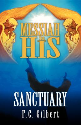 Messiah in His Sanctuary - Gilbert, F C