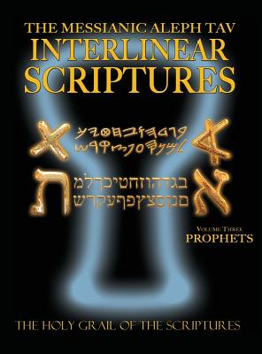 Messianic Aleph Tav Interlinear Scriptures Volume Three the Prophets, Paleo and Modern Hebrew-Phonetic Translation-English, Bold Black Edition Study Bible - Sanford, William H (Compiled by)