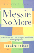 Messie No More: Understanding and Overcoming the Roadblocks to Being Organized