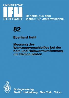 Messung Des Werkzeugverschlei?es Bei Der Kalt- Und Halbwarmumformung Mit Radionukliden - Nehl, Eberhard