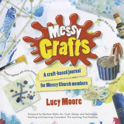 Messy Crafts: A craft-based journal for Messy Church members - Moore, Lucy