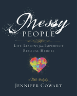 Messy People - Women's Bible Study Participant Workbook: Life Lessons from Imperfect Biblical Heroes