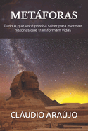 Metforas: Tudo o que voc precisa saber para escrever histrias que transformam vidas