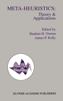 Meta-Heuristics: Theory and Applications - Osman, Ibrahim H (Editor), and Kelly, James P (Editor)