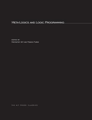 Meta-Logics and Logic Programming - Apt, Krzysztof R (Editor), and Turini, Franco (Editor)