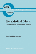 Meta Medical Ethics: The Philosophical Foundations of Bioethics