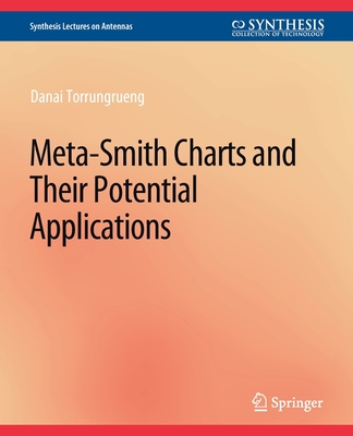 Meta-Smith Charts and Their Applications - Torrungrueng, Danai