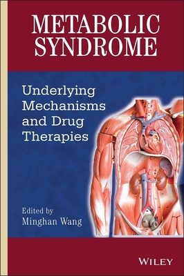 Metabolic Syndrome: Underlying Mechanisms and Drug Therapies - Wang, Minghan (Editor)