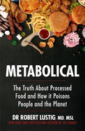 Metabolical: The truth about processed food and how it poisons people and the planet