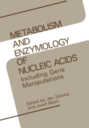 Metabolism and Enzymology of Nucleic Acids: Including Gene Manipulations