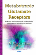 Metabotropic Glutamate Receptors: Molecular Mechanisms, Role in Neurological Disorders & Pharmacological Effects