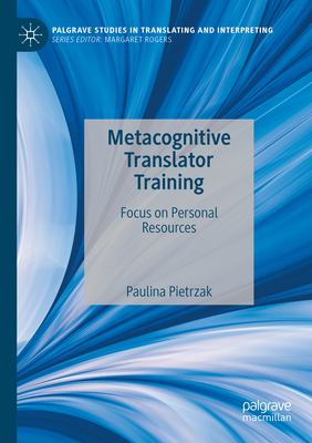 Metacognitive Translator Training: Focus on Personal Resources - Pietrzak, Paulina