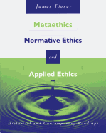 Metaethics, Normative Ethics, and Applied Ethics: Contemporary and Historical Readings
