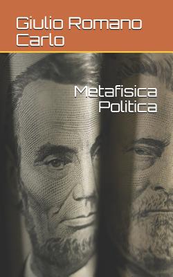 Metafisica Politica - Carlo, Giulio Romano