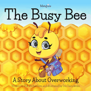 Metafurs The Busy Bee: A Story About Overworking