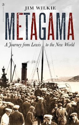 Metagama: A Journey from Lewis to the New World - Wilkie, Jim