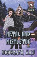 Metal and Mistletoe: A Holiday Heavy Metal Romance