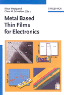 Metal Based Thin Films for Electronics - Wetzig, Klaus (Editor), and Schneider, Claus M (Editor)