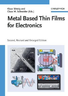 Metal Based Thin Films for Electronics - Wetzig, Klaus (Editor), and Schneider, Claus M (Editor)