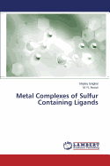 Metal Complexes of Sulfur Containing Ligands