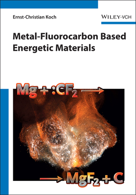 Metal-Fluorocarbon Based Energetic Materials - Koch, Ernst-Christian